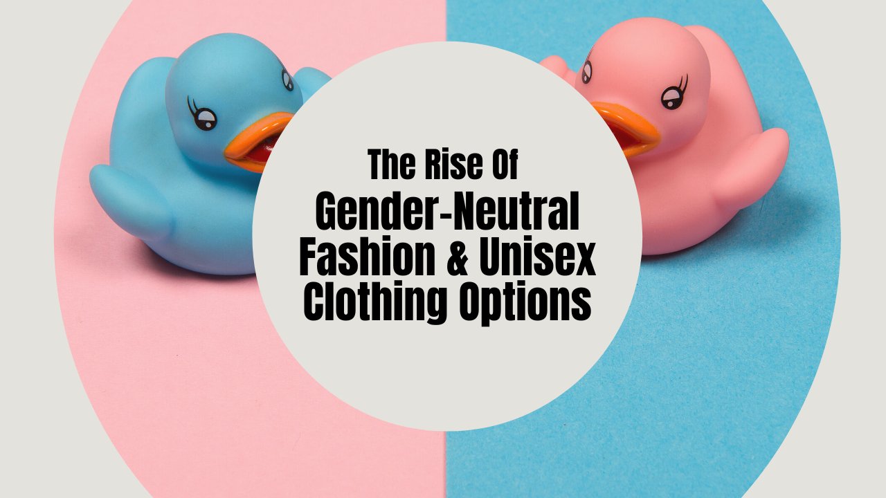 The Rise of Gender-Neutral Fashion and Unisex Clothing Options - The Graphix Fuse