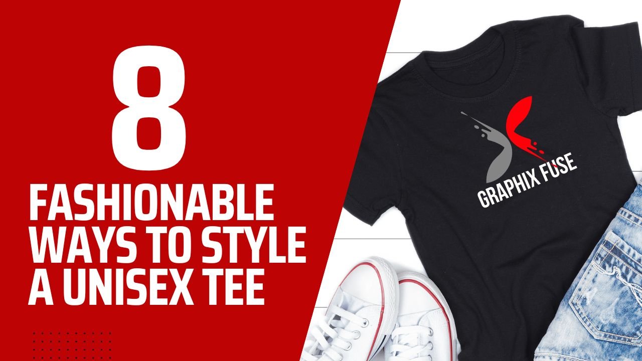 8 Fashionable Ways To Style A Unisex Tee - The Graphix Fuse