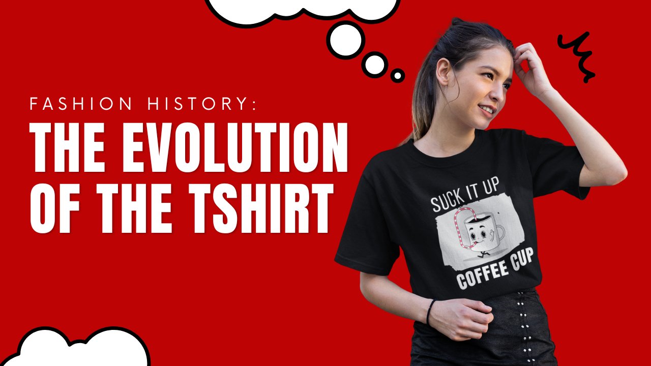 Fashion History: The Evolution Of The T-Shirt - The Graphix Fuse