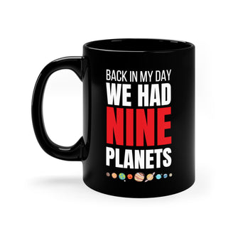 Graphix Fuse "Back In My Day We Had Nine Planets" 11oz Black Mug