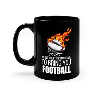 Graphix Fuse "We Interrupt This Marriage To Bring You Football" 11oz Black Ceramic Mug