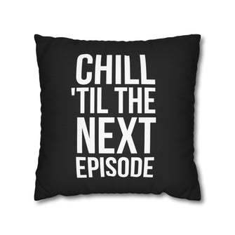 Graphix Fuse "Chill Til The Next Episode" Polyester Square Pillow Case
