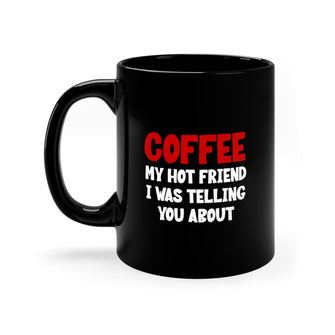 Graphix Fuse "Coffee My Hot Friend" Black Mug, 11oz