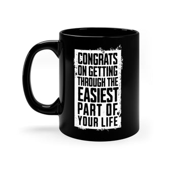 Graphix Fuse "Congrats On Getting Through The Easiest Part Of Your Life" 11oz Black Ceramic Mug