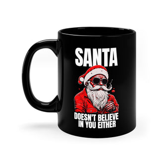 Graphix Fuse "Santa Doesn't Believe In You Either" 11oz Black Ceramic Mug