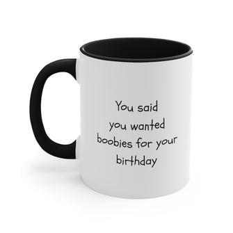 Boobies For Your Birthday Accent Coffee Mug, 11oz