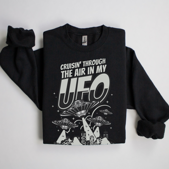 Graphix Fuse's "Cruisin' Through The Air In My UFO" Unisex Sweatshirt