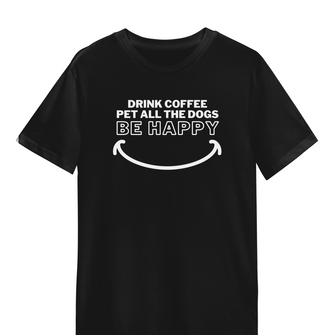 Graphix Fuse "Drink Coffee, Pet Dogs, Be Happy" Short Sleeve Tee