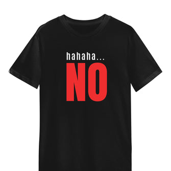 "hahaha No" unisex tee