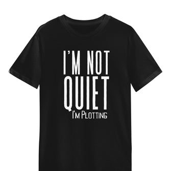 Graphix Fuse "I'm not Quiet I'm Plotting" Unisex Tee