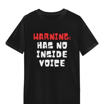 Graphix Fuse "Warning: Has No Inside Voice" Unisex Tee