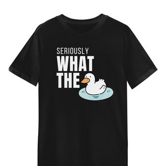 Graphix Fuse "Seriously What The Duck" Unisex Tee