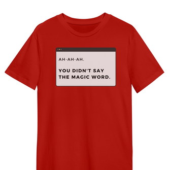 Graphix Fuse "You Didn't Say The Magic Word" Unisex Tee, in red