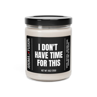 Graphix Fuse "I Don't Have Time For This" Scented Soy Candle, 9oz