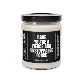 Babe You're A Fierce And Unstoppable Force Scented Soy Candle, 9oz - The Graphix Fuse