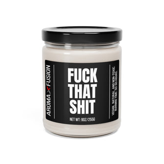 Fuck That Shit Aroma Fusion 9oz Candle