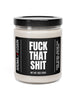 Fuck That Shit Aroma Fusion 9oz Candle